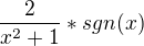 $\frac{2}{x^2+1}*sgn(x)$