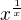 $x^{\frac{1}{x}}$