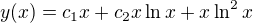 $y(x)=c_{1}x+c_{2}x\ln x+x\ln^{2} x$