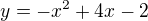 $y=-x^{2}+4x-2$