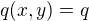$q(x,y)=q$