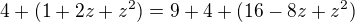 $4+(1+2z+z^{2})=9+4+(16-8z+z^{2})$