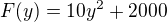 $F(y)=10y^{2}+2000$