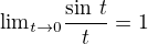 ${\lim}\limits_{t \to 0} \frac {\sin \,t}{t} = 1$