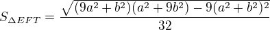 $S_{\Delta EFT}=\frac{\sqrt{(9a^2+b^2)(a^2+9b^2)-9(a^2+b^2)^2}}{32}$