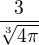$\frac{3}{\sqrt[3]{4\pi }}$