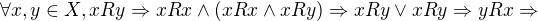 $\forall x,y\in X,xRy \Rightarrow xRx\wedge (xRx\wedge xRy)\Rightarrow xRy\vee xRy\Rightarrow yRx\Rightarrow $