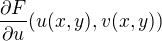 $\frac{\partial F}{\partial u}(u(x,y), v(x, y))$