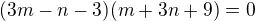 $(3m-n-3)(m+3n+9)=0$
