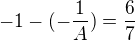 $-1-(-\frac{1}{A}) = \frac{6}{7}$
