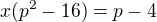$x(p^2-16)=p-4$