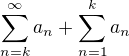 $\sum_{n=k}^{\infty }a_{n} +\sum_{n=1}^{k}a_{n}$