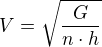 $V=\sqrt{\frac{G}{n\cdot h}}$