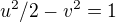 $u^{2} /2 - v^{2} = 1$