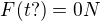 $F{(t?)} = 0 N$