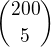 ${200 \choose 5}$