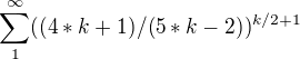 $\sum_{1}^{\infty }((4*k+1)/(5*k-2))^{k/2+1}$