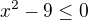 $x^2-9\le0$