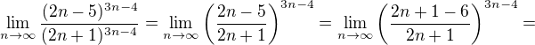 kopírovat do textarea $\lim_{n\to\infty }\frac{(2n-5)^{3n-4}}{(2n+1)^{3n-4^{}}}=\lim_{n\to\infty }\(\frac{2n-5}{2n+1}\)^{3n-4}=\lim_{n\to\infty }\(\frac{2n+1-6}{2n+1}\)^{3n-4}=$