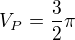$V_{P}=\frac{3}{2}\pi $