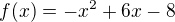 $f(x)=-x^2+6x-8$