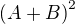 kopírovat do textarea $\(A+B\)^2$