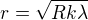 $r=\sqrt{Rk\lambda }$