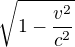 $\sqrt{1-\frac{v^{2}}{c^{2}}}$