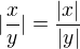 $|\frac xy|=\frac{|x|}{|y|}$
