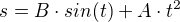 $s=B \cdot sin(t) + A\cdot t^2$