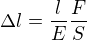 $\Delta l=\frac lE\frac FS$