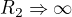 $R_{2}\Rightarrow \infty $