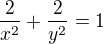 $\frac{2}{x^{2}}+\frac{2}{y^{2}}=1$