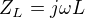 $Z_{L}= j\omega L$