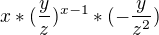 $x*(\frac{y}{z})^{x-1} * (- \frac{y}{z^2} )$