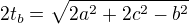 $2t_b=\sqrt{2a^2+2c^2-b^2}$