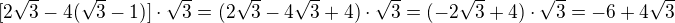 $[2\sqrt3-4(\sqrt3-1)]\cdot\sqrt3=(2\sqrt3-4\sqrt3+4)\cdot\sqrt3=(-2\sqrt3+4)\cdot\sqrt3=-6+4\sqrt3$