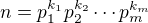 $n=p_1^{k_1}p_2^{k_2}\cdots p_m^{k_m}$