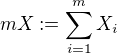 $mX:=\sum_{i=1}^{m}{X_i}$