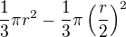 $\frac 13 \pi r^2-\frac 13 \pi \(\frac{r}{2}\)^2$