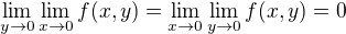 $\lim_{y\to 0} \lim_{x\to 0} f(x,y) = \lim_{x\to 0} \lim_{y\to 0} f(x,y) = 0$