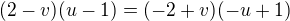 $(2-v)(u-1) = (-2+v)(-u+1)$