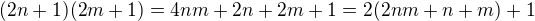 $(2n+1)(2m+1)=4nm+2n+2m+1=2(2nm+n+m)+1$