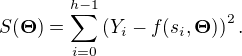 $ S(\boldsymbol \Theta) = \sum_{i=0}^{h-1}\left( Y_i - f(s_i,\boldsymbol \Theta) \right)^2.$