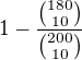 $1-\frac{{180\choose 10}}{{200\choose 10}}$