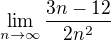 $\lim_{n\to\infty } \frac{3n-12}{2n^{2}}$
