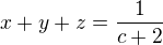 $x+y+z=\frac{1}{c+2}$