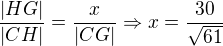 $\frac{|HG|}{|CH|}=\frac{x}{|CG|}\Rightarrow x=\frac{30}{\sqrt{61}}$