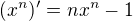 $(x^n)'=nx^n-1 $