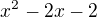 $x^2-2x-2$